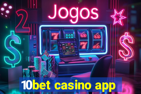 10bet casino app